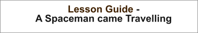 Lesson Guide - A Spaceman came Travelling